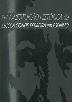 	Reconstituição histórica da Escola Conde Ferreira em Espinho